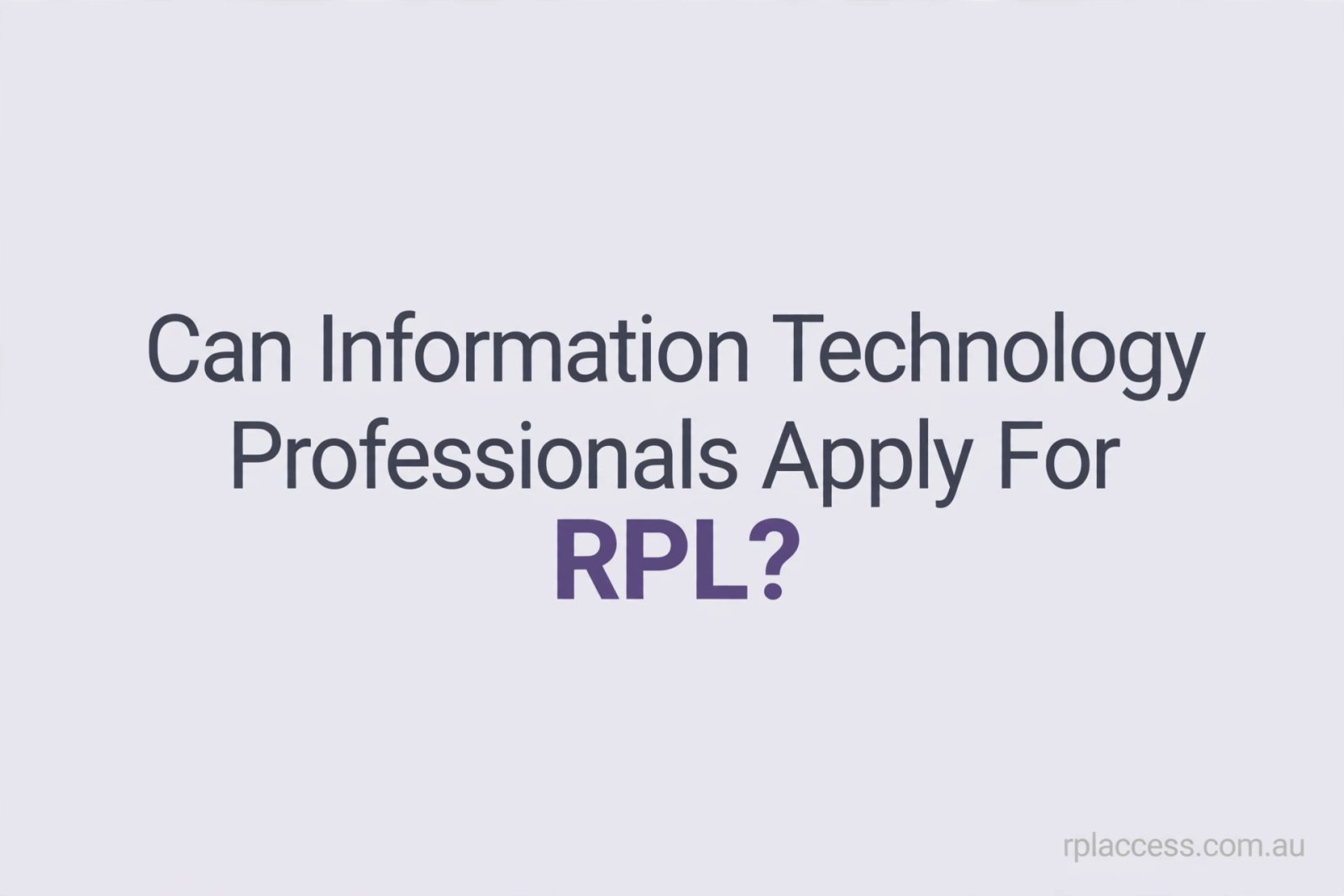 Minimal graphic with text: Can Information Technology Professionals Apply for RPL?