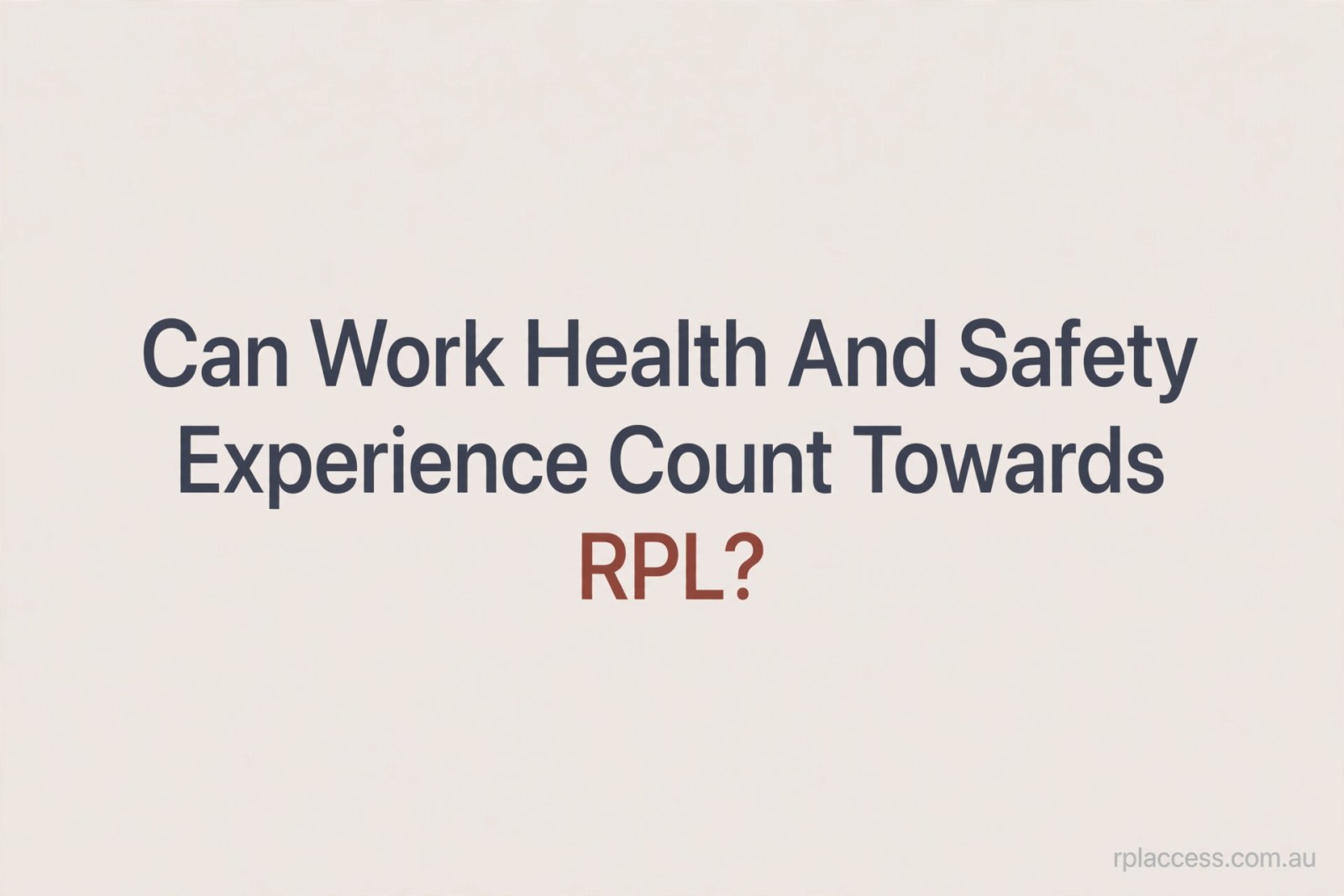 Minimal graphic with the title Can work health and safety experience count towards RPL