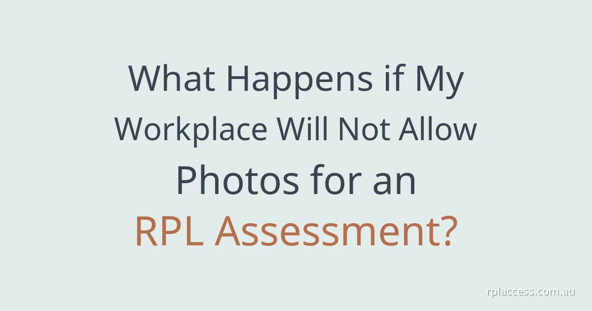 Title ‘What happens if my workplace will not allow photos for an RPL assessment?’ on a plain light background