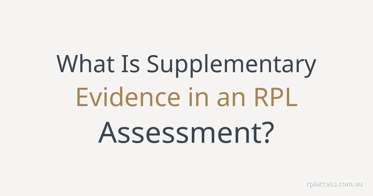 Title ‘What is supplementary evidence in an RPL assessment?’ on a light background, with rplaccess.com.au at bottom right
