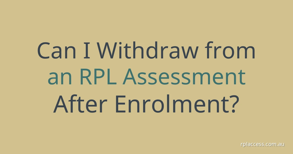 Can I withdraw from an RPL assessment after enrolment? title on a pale sage background with rplaccess.com.au in the corner