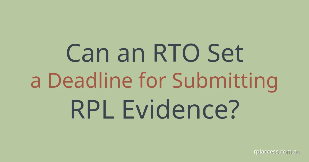 Pale sage title graphic reading ‘Can an RTO set a deadline for submitting RPL evidence?’ with rplaccess.com.au at bottom right.