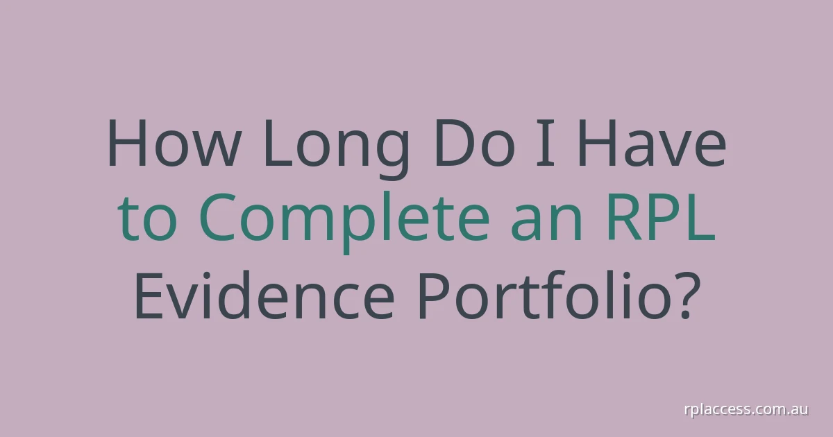 Pale sage title graphic reading “How long do I have to complete an RPL evidence portfolio?” with rplaccess.com.au at bottom right