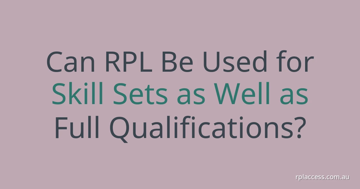 Pale sage title graphic reading ‘Can RPL be used for skill sets as well as full qualifications?’ with rplaccess.com.au at bottom right.