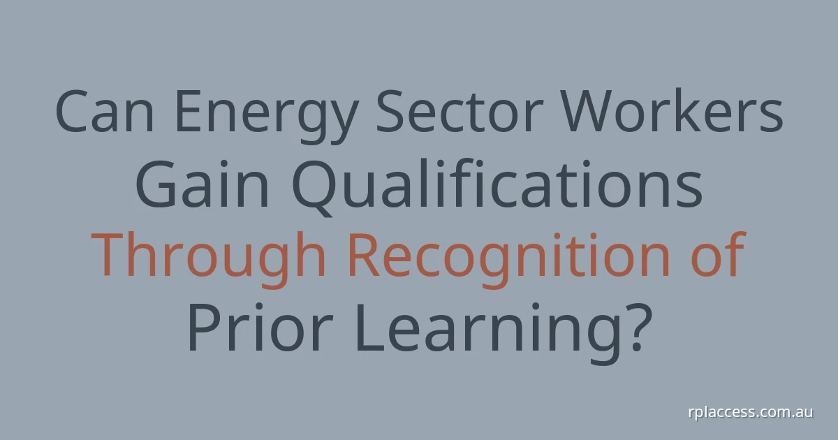 Title about energy sector workers and RPL on a plain light background, with rplaccess.com.au in the bottom-right corner